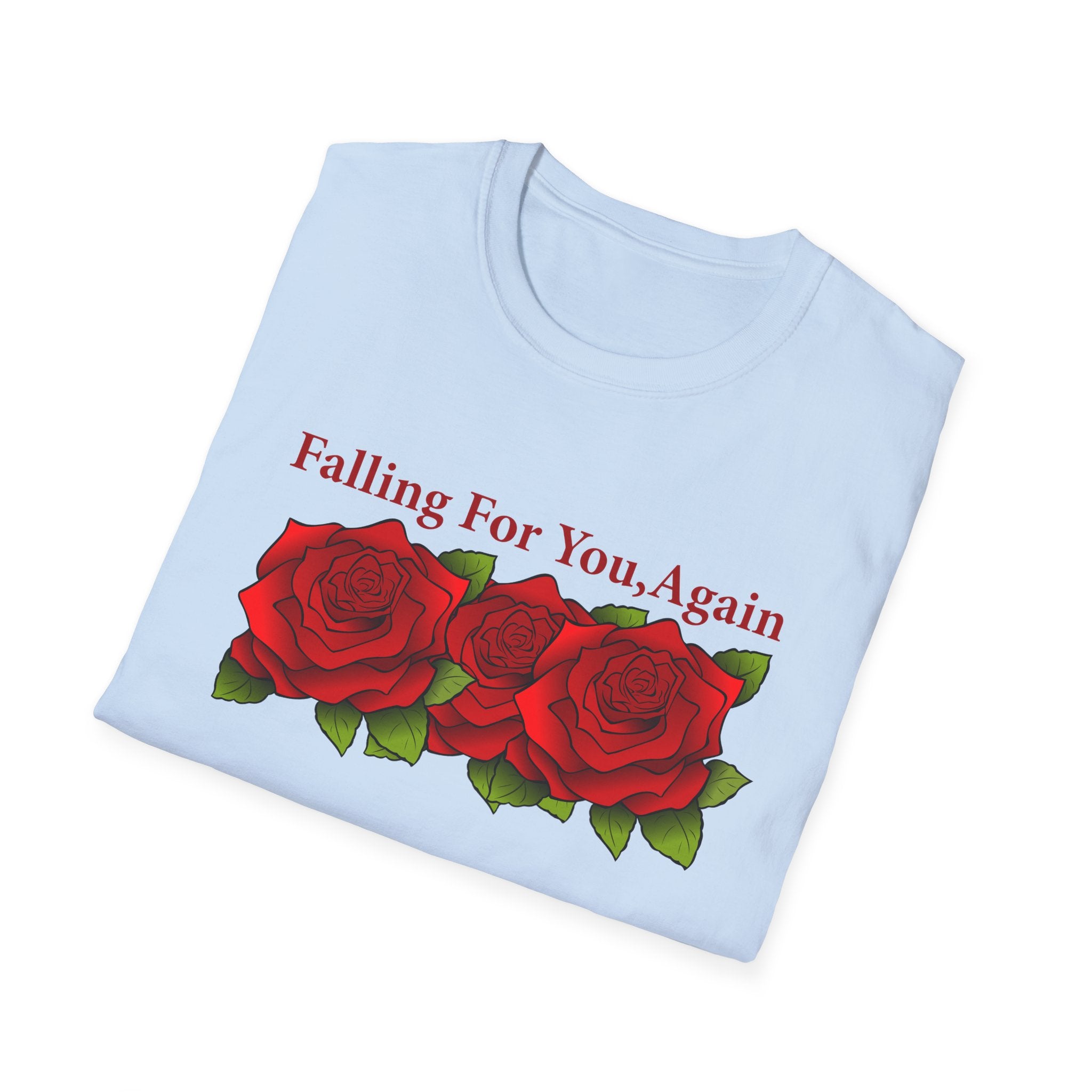 Falling For You Again Rose T-Shirt for Valentine Day